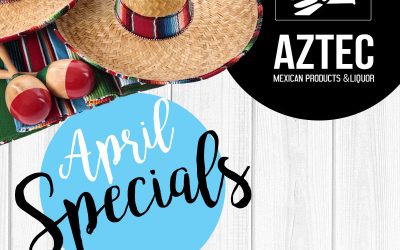 Aztec Mexican Liquor Specials for April